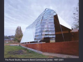 The Rural Studio, Mason’s Bend Community Center, 1997-2001
 