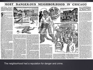 The neighborhood had a reputation for danger and crime.
 