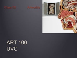 ART 100
UVC
Class 02 Artworlds
 