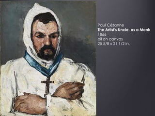 Paul Cézanne
The Artist's Uncle, as a Monk
1866
oil on canvas
25 5/8 x 21 1/2 in.
 