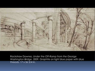 Rackstraw Downes, Under the Off-Ramp from the George
Washington Bridge, 2009. Graphite on light blue paper with blue
threads, 17 x 36 3/4 in.
 