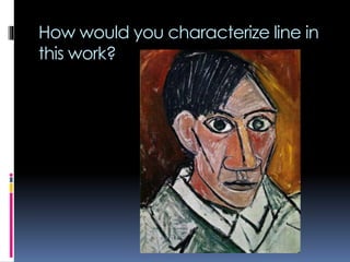 How would you characterize line in
this work?
 
