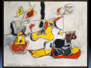 Arshile Gorky, Garden in Sochi, 1943
 