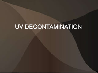 UV DECONTAMINATION
 