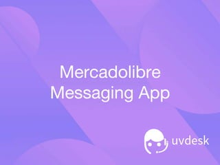 Mercadolibre
Messaging App
 