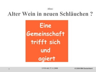 Also: Alter Wein in neuen Schläuchen ? Eine  Gemeinschaft  trifft sich  und  agiert 