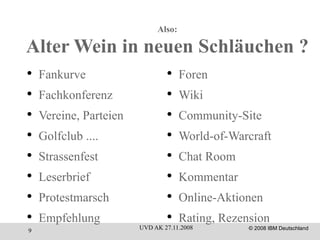 Also: Alter Wein in neuen Schläuchen ? Fankurve Fachkonferenz Vereine, Parteien Golfclub .... Strassenfest Leserbrief Protestmarsch Empfehlung Foren Wiki Community-Site World-of-Warcraft Chat Room Kommentar Online-Aktionen Rating, Rezension 