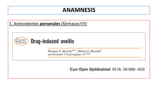 1. Antecedentes personales (fármacos!!!!)
ANAMNESIS
 