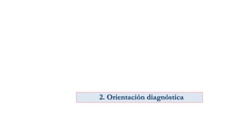 2. Orientación diagnóstica
 