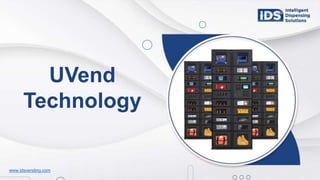 www.idsvending.com
UVend
Technology
 