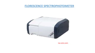 Jas coinc.com
FLORESCENCE SPECTROPHOTOMETER
 