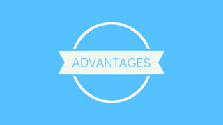 ADVANTAGES
 