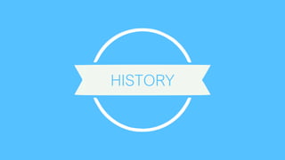 HISTORY
 