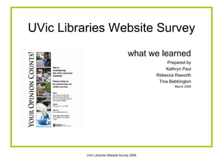 UVic Libraries Website Survey ,[object Object],[object Object],[object Object],[object Object],[object Object],[object Object]