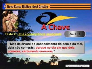Texto 2: Uma conseqüência anunciada


  ”Mas da árvore do conhecimento do bem e do mal,
 dela não comerás; porque no dia em que dela
 comeres, certamente morrerás.”



                                      http://www.novocbic.blogspot.com/
 