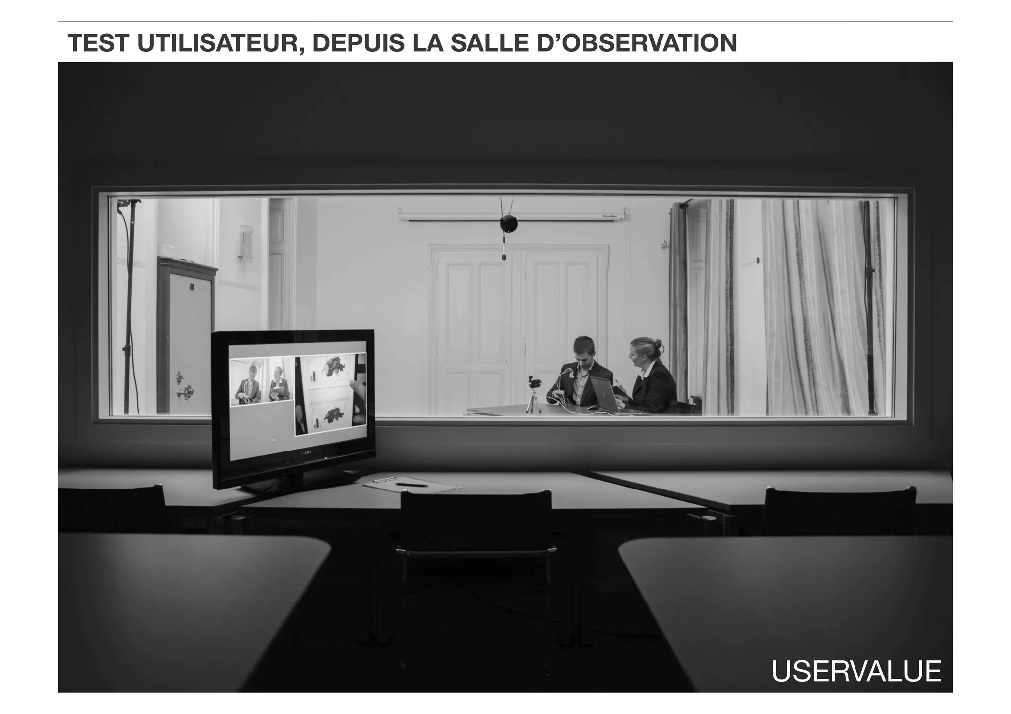 TEST UTILISATEUR, DEPUIS LA SALLE D’OBSERVATION
USERVALUE
 