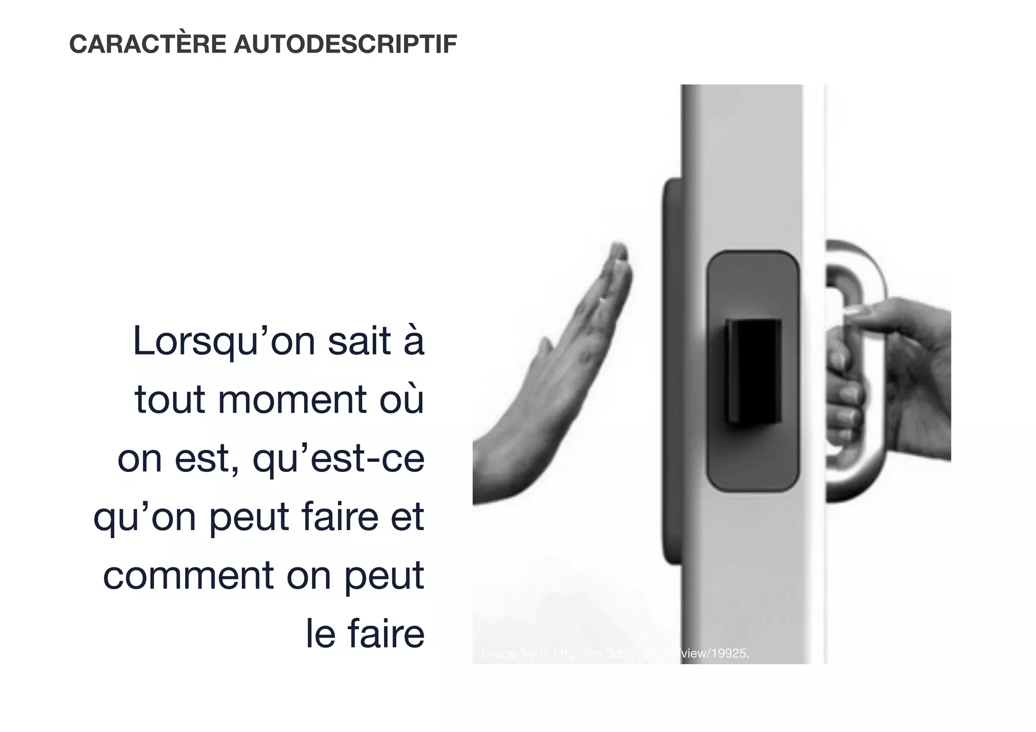 Image from: http://en.3cbang.com/view/19925.
CARACTÈRE AUTODESCRIPTIF
Lorsqu’on sait à
tout moment où
on est, qu’est-ce
qu’on peut faire et
comment on peut
le faire
 