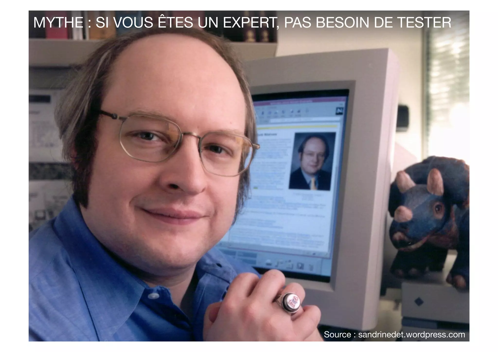 Source : sandrinedet.wordpress.com
MYTHE : SI VOUS ÊTES UN EXPERT, PAS BESOIN DE TESTER
 