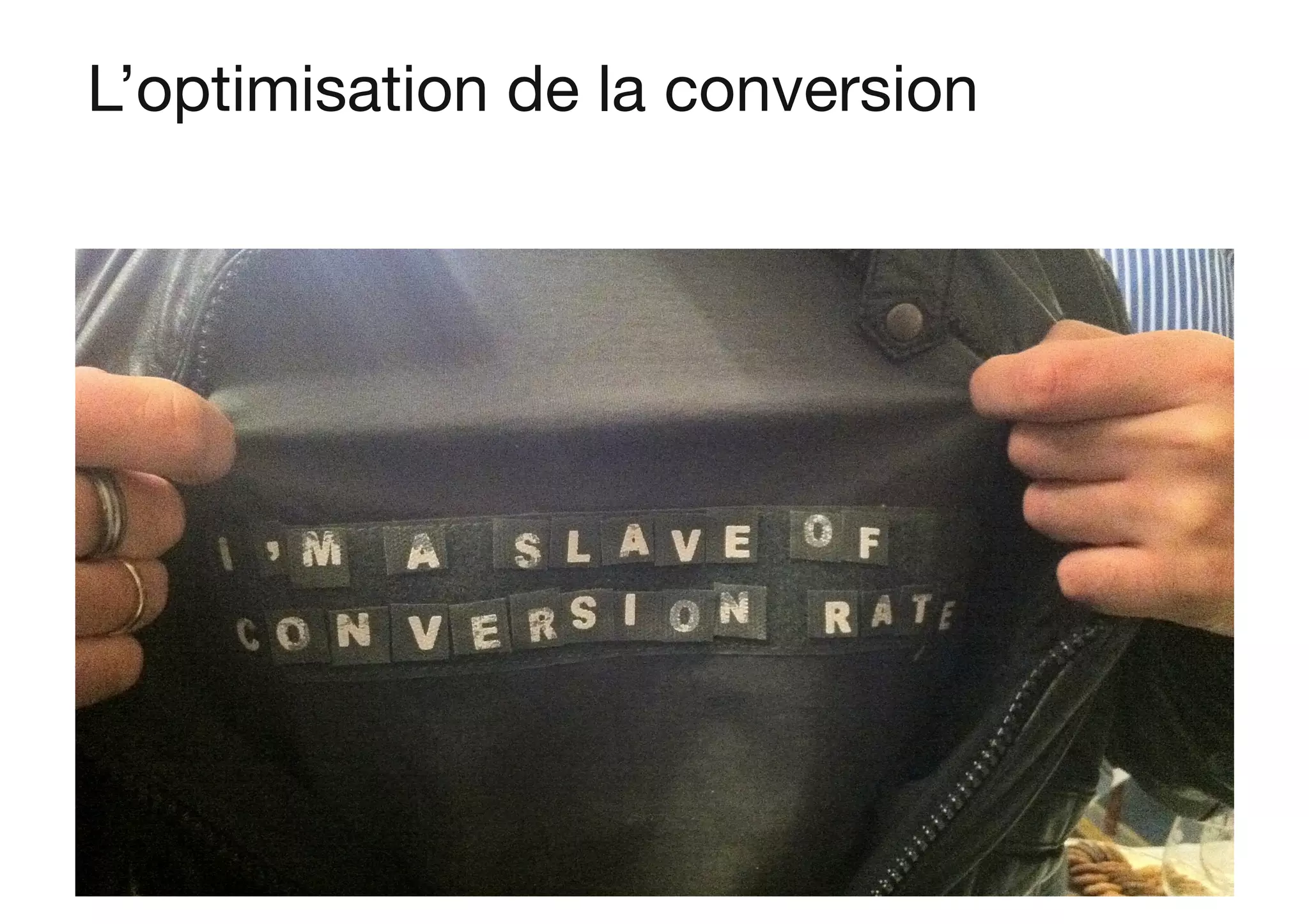 L’optimisation de la conversion
 