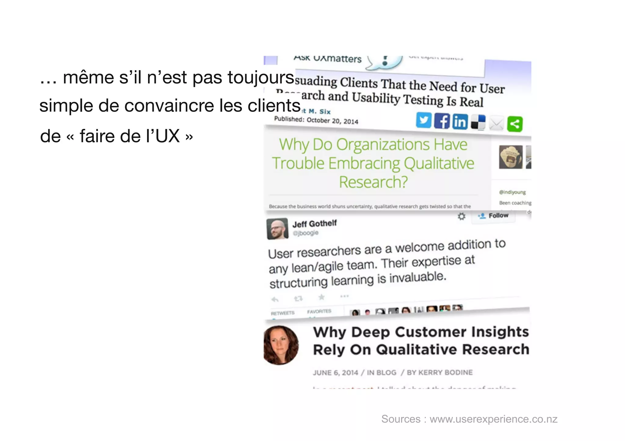 Sources : www.userexperience.co.nz
… même s’il n’est pas toujours
simple de convaincre les clients
de « faire de l’UX »
 