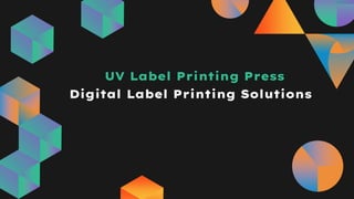 Digital Label Printing Solutions
UV Label Printing Press
 