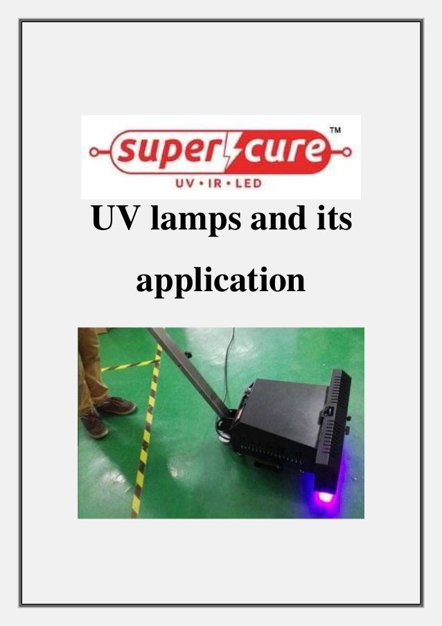 UV lamps and its
application
 