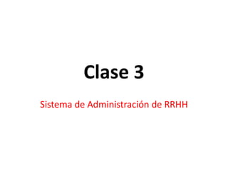 Clase 3
Sistema de Administración de RRHH
 