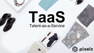 TaaSTalent-as-a-Service
 