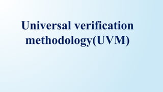 Universal Verification Methodology - Used to describe the Hardware ...