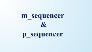 m_sequencer
&
p_sequencer
 