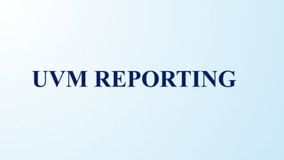 UVM REPORTING
 