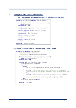 3. Example of a transactor with callbacks
1. Step 1: Definition of driver callback class with empty callback methods
10.3.2 Step 2: Definition of driver class with empty callback hooks
32
 
