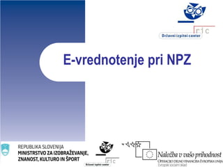 E-vrednotenje pri NPZ
 