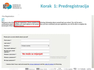 Korak 1: Predregistracija
Ne može se mijenjati
 