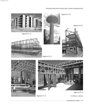 VULNERABILIDAD SÍSMICA 6-19
CONSIDERACIONES ESTRUCTURALES PARA EL DISEÑO SISMORRESISTENTE
Figura 6.13 (*)
Figura 6.14 (*)
Figura 6.15 (*)
Figura 6.16 (*)
Figura 6.17 (*)
Figura 6.18 (*)
(*) (Fotos J.L. Alonso)
almanperez@gmail.com 26 Mar 2017
 