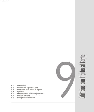 9.1 Introducción
9.2 Edificios con Rigidez al Corte
9.3 Generación de la Matriz de Rigidez
9.4 Ejemplos
9.5 Método Sísmico Estático Equivalente
9.6 Pantallas de Corte
9.7 Bibliografía Seleccionada
9Edificios
con
Rigidez
al
Corte
almanperez@gmail.com 26 Mar 2017
 