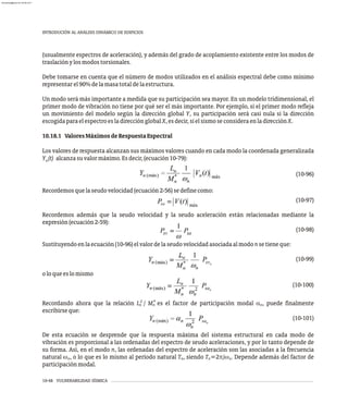 10-48 VULNERABILIDAD SÍSMICA
INTRODUCIÓN AL ANÁLISIS DINÁMICO DE EDIFICIOS
(usualmente espectros de aceleración), y además del grado de acoplamiento existente entre los modos de
traslaciónylosmodostorsionales.
Debe tomarse en cuenta que el número de modos utilizados en el análisis espectral debe como mínimo
representarel90%delamasatotaldelaestructura.
Un modo será más importante a medida que su participación sea mayor. En un modelo tridimensional, el
primer modo de vibración no tiene por qué ser el más importante. Por ejemplo, si el primer modo refleja
un movimiento del modelo según la dirección global Y, su participación será casi nula si la dirección
escogidaparaelespectroesladirecciónglobalX,esdecir,sielsismoseconsideraenladirecciónX.
10.18.1 ValoresMáximosdeRespuestaEspectral
Los valores de respuesta alcanzan sus máximos valores cuando en cada modo la coordenada generalizada
Y (t) alcanzasuvalormáximo.Esdecir,(ecuación10-79):
n
(10-96)
Recordemosquelaseudovelocidad(ecuación2-56)sedefinecomo:
(10-97)
Recordemos además que la seudo velocidad y la seudo aceleración están relacionadas mediante la
expresión(ecuación2-59):
(10-98)
Sustituyendoenlaecuación(10-96)elvalordelaseudovelocidadasociadaalmodonsetieneque:
(10-99)
oloqueeslomismo
(10-100)
2
*
Recordando ahora que la relación L / M es el factor de participación modal a , puede finalmente
n n n
escribirseque:
(10-101)
De esta ecuación se desprende que la respuesta máxima del sistema estructural en cada modo de
vibración es proporcional a las ordenadas del espectro de seudo aceleraciones, y por lo tanto depende de
su forma. Así, en el modo n, las ordenadas del espectro de aceleración son las asociadas a la frecuencia
natural w , o lo que es lo mismo al período natural T , siendo T =2p/w . Depende además del factor de
n n n n
participaciónmodal.
almanperez@gmail.com 26 Mar 2017
 