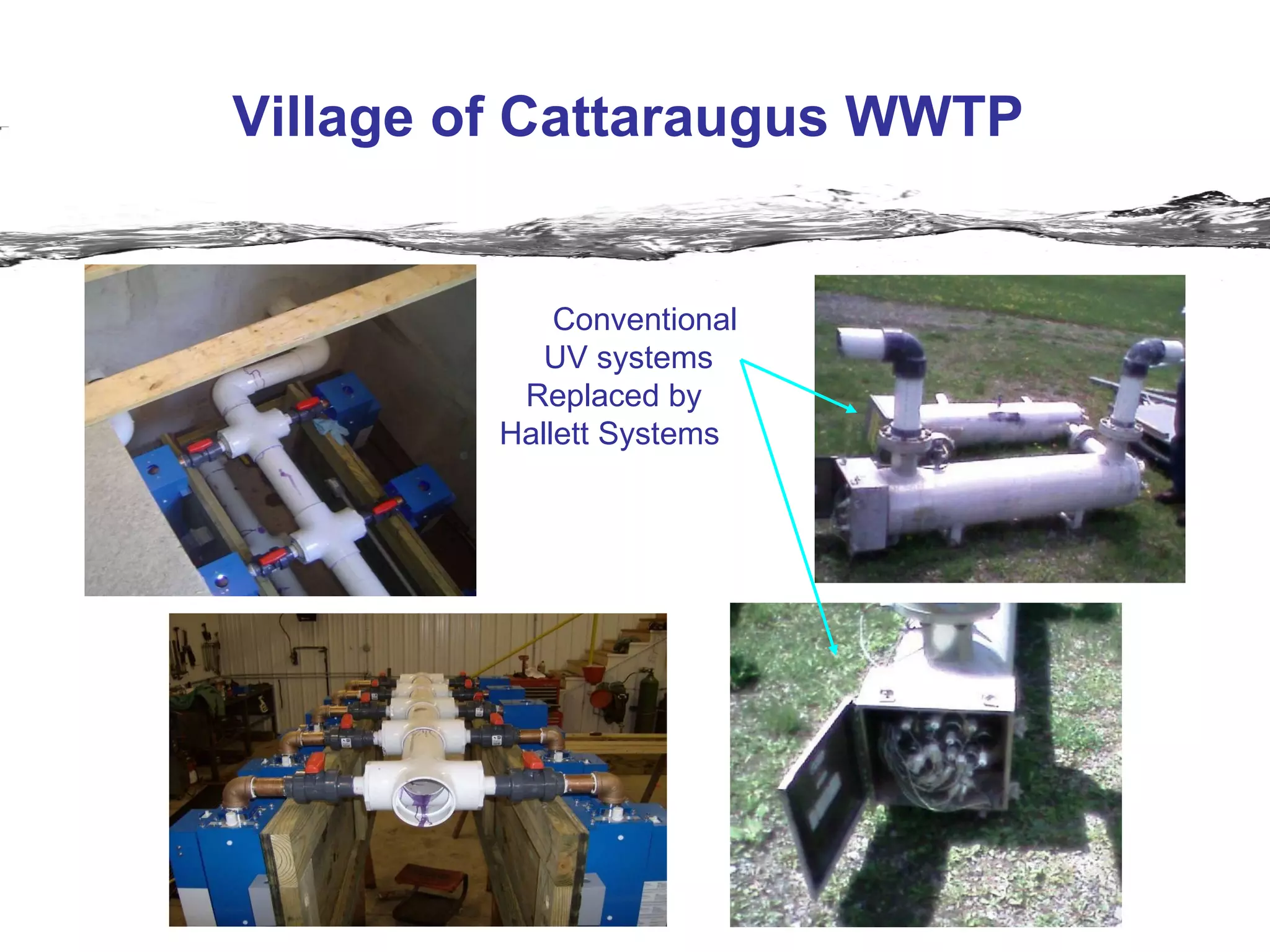 Village of Cattaraugus WWTP   Conventional  UV systems Replaced by  Hallett Systems  