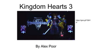 Kingdom Hearts 3
By Alex Poor
https://goo.gl/1QA1
zr
 