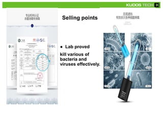 Selling points
● Lab proved
kill various of
bacteria and
viruses effectively.
 