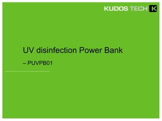 UV disinfection Power Bank
– PUVPB01
 
