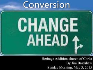Heritage Addition church of Christ
By Jim Bradshaw
Sunday Morning, May 3, 2015
 