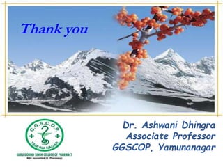 Dr. Ashwani Dhingra
Associate Professor
GGSCOP, Yamunanagar
Thank you
 