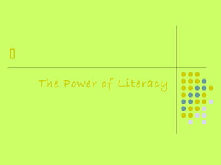 
The Power of Literacy

 