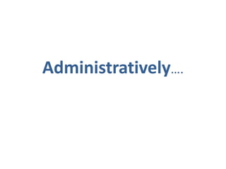 Administratively….
 