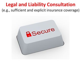 Legal and Liability Consultation
(e.g., sufficient and explicit insurance coverage)
 