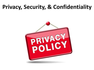 Privacy, Security, & Confidentiality
 