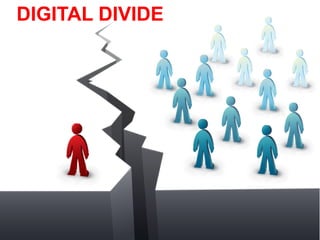 DIGITAL DIVIDE
 
