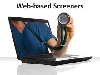 Web-based Screeners
 