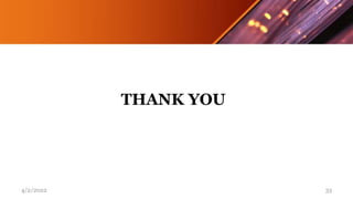 THANK YOU
4/2/2022 33
 
